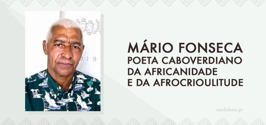Mário Fonseca poeta caboverdiano da Africanidade e da Afrocrioulitude